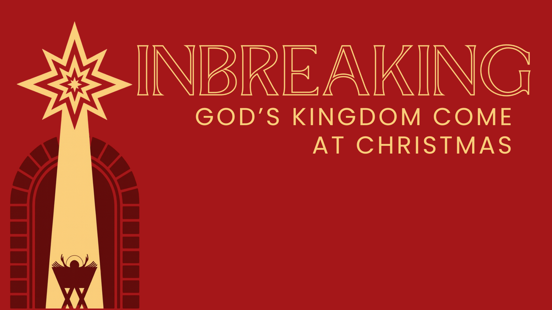 Advent Sermon Series- Inbreaking: God's Kingdom Come at Christmas 